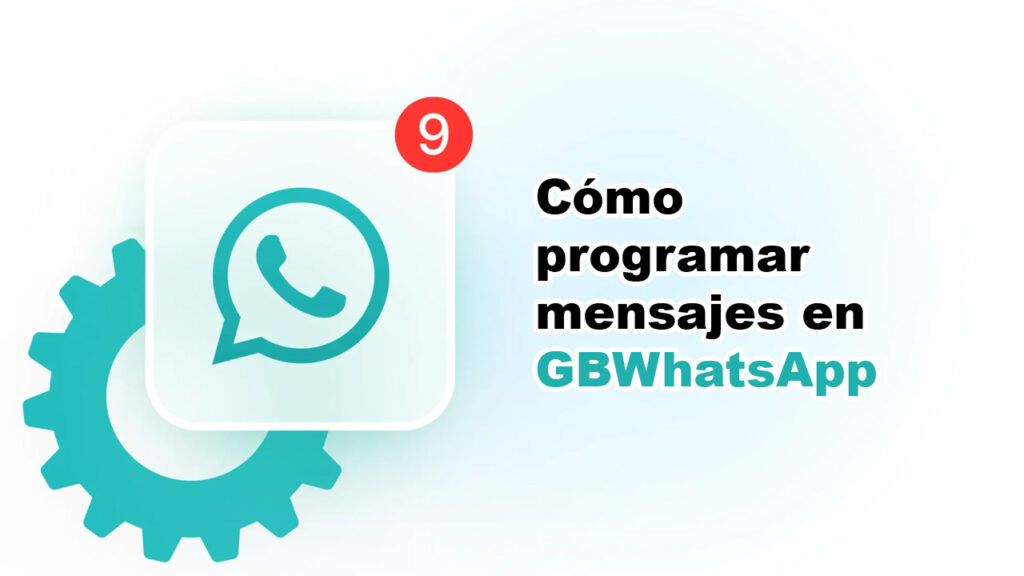 Cómo programar mensajes en GBWhatsApp