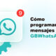 Cómo programar mensajes en GBWhatsApp